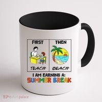First Teach Then Beach Im Earning A Summer Break Teacher Coffee Mug thumb 1