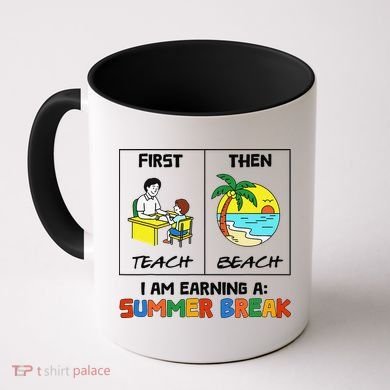 First Teach Then Beach Im Earning A Summer Break Teacher Coffee Mug