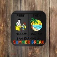 First Teach Then Beach Im Earning A Summer Break Teacher Coaster thumb 0