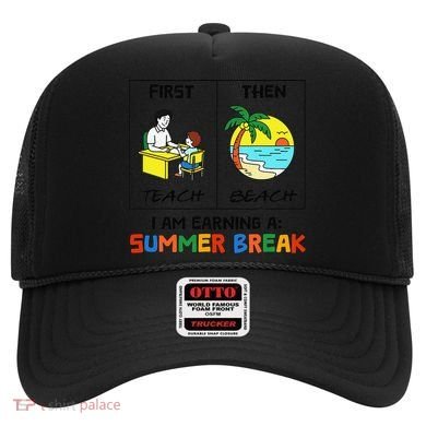 First Teach Then Beach Im Earning A Summer Break Teacher Hat