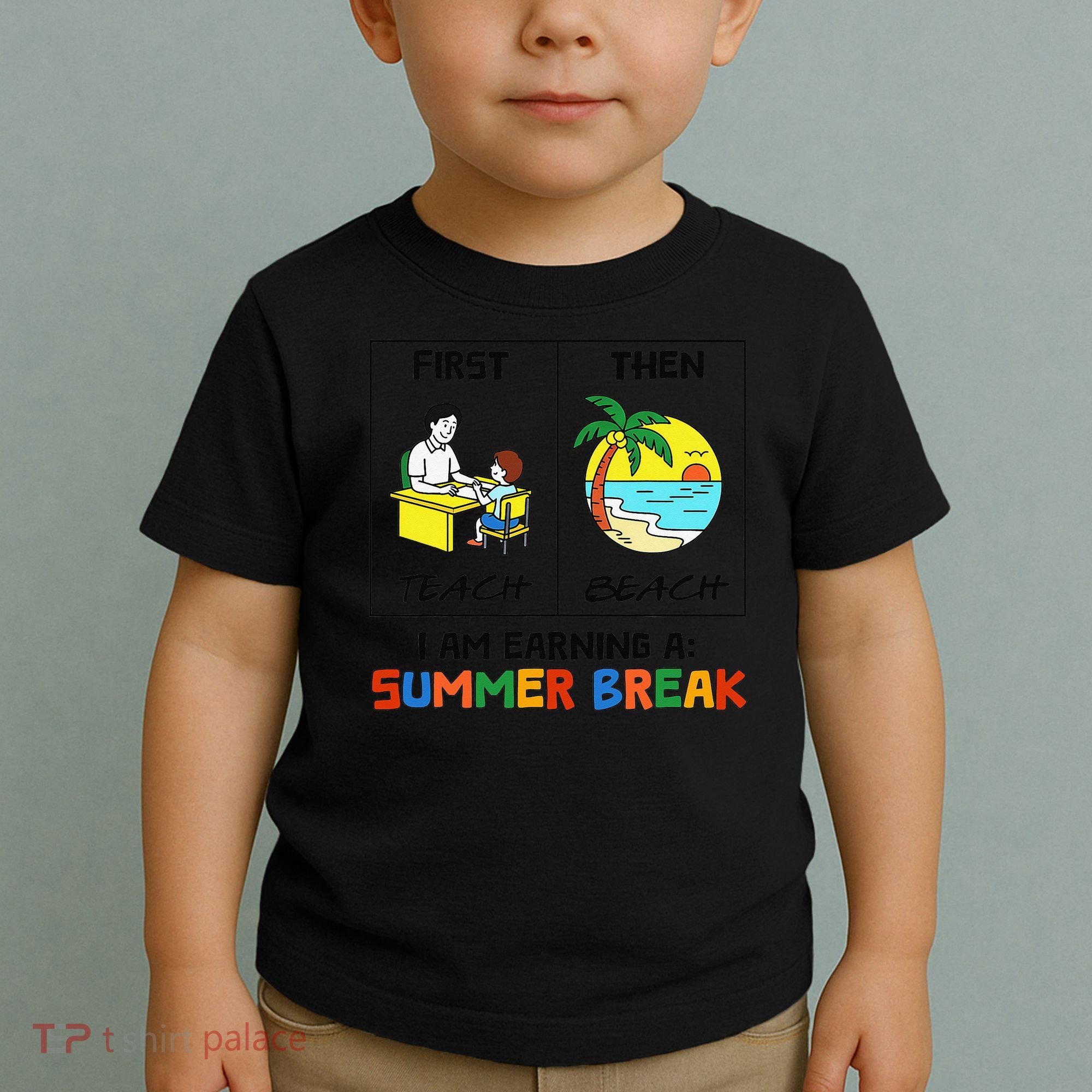 First Teach Then Beach Im Earning A Summer Break Teacher Toddler T-Shirt