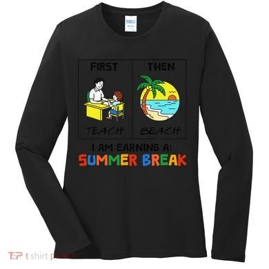 First Teach Then Beach Im Earning A Summer Break Teacher Women's Long Sleeve Shirt