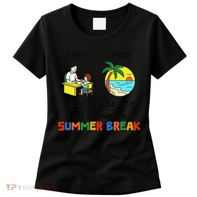 First Teach Then Beach Im Earning A Summer Break Teacher Women's T-Shirt