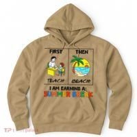 First Teach Then Beach Im Earning A Summer Break Teacher Hoodie thumb 0