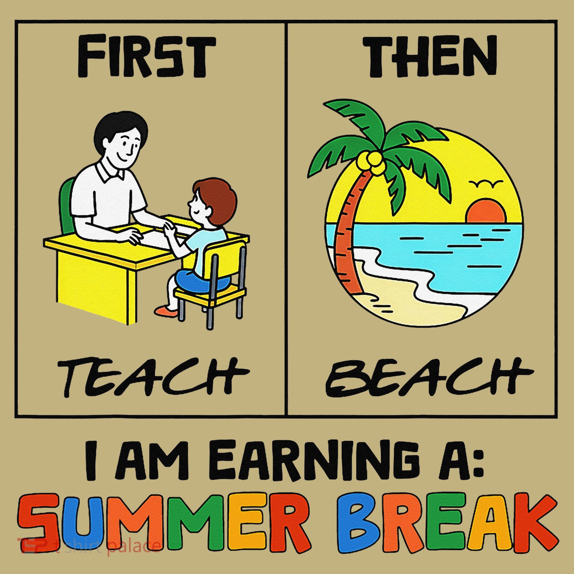 First Teach Then Beach Im Earning A Summer Break Teacher Long Sleeve Shirt