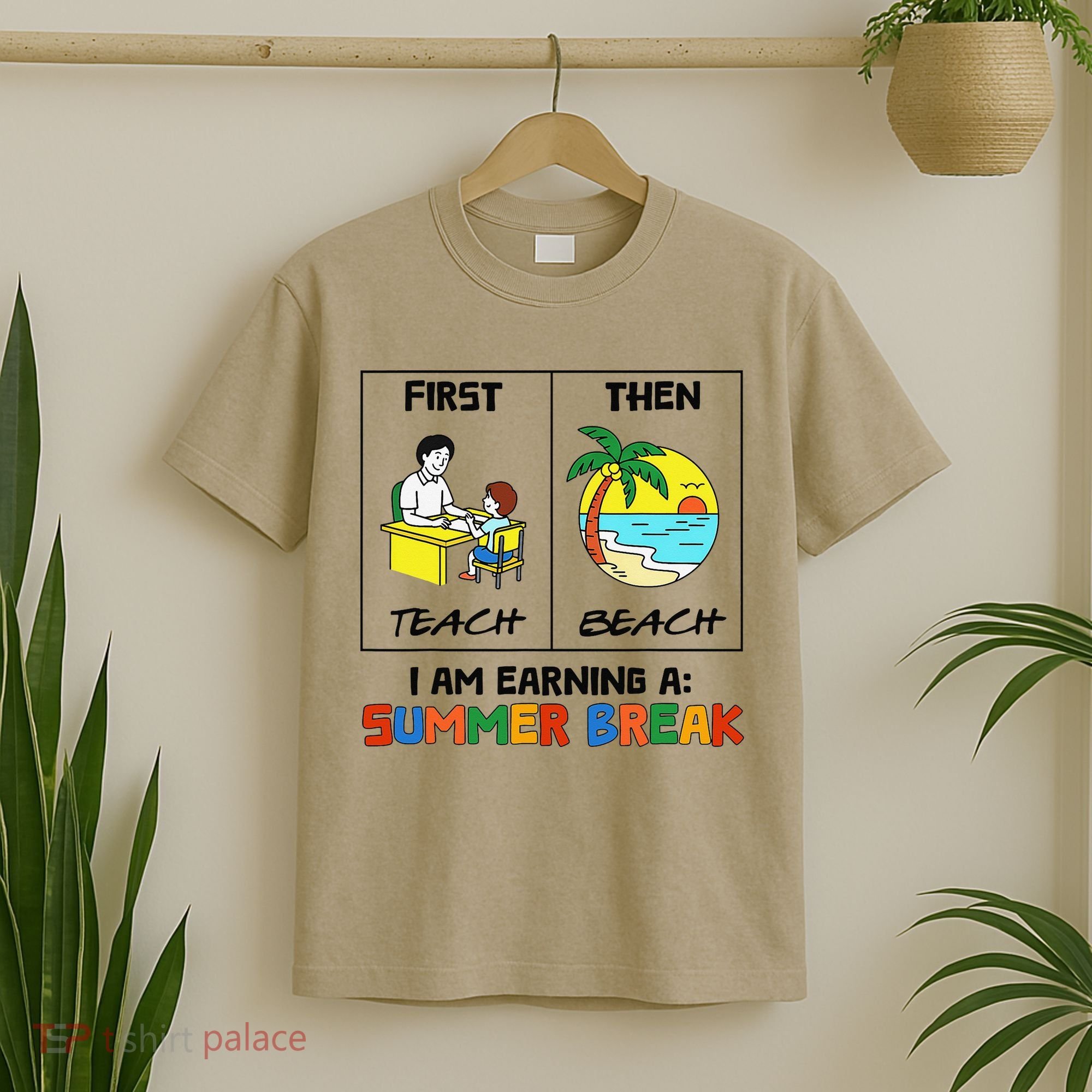 First Teach Then Beach Im Earning A Summer Break Teacher T-Shirt