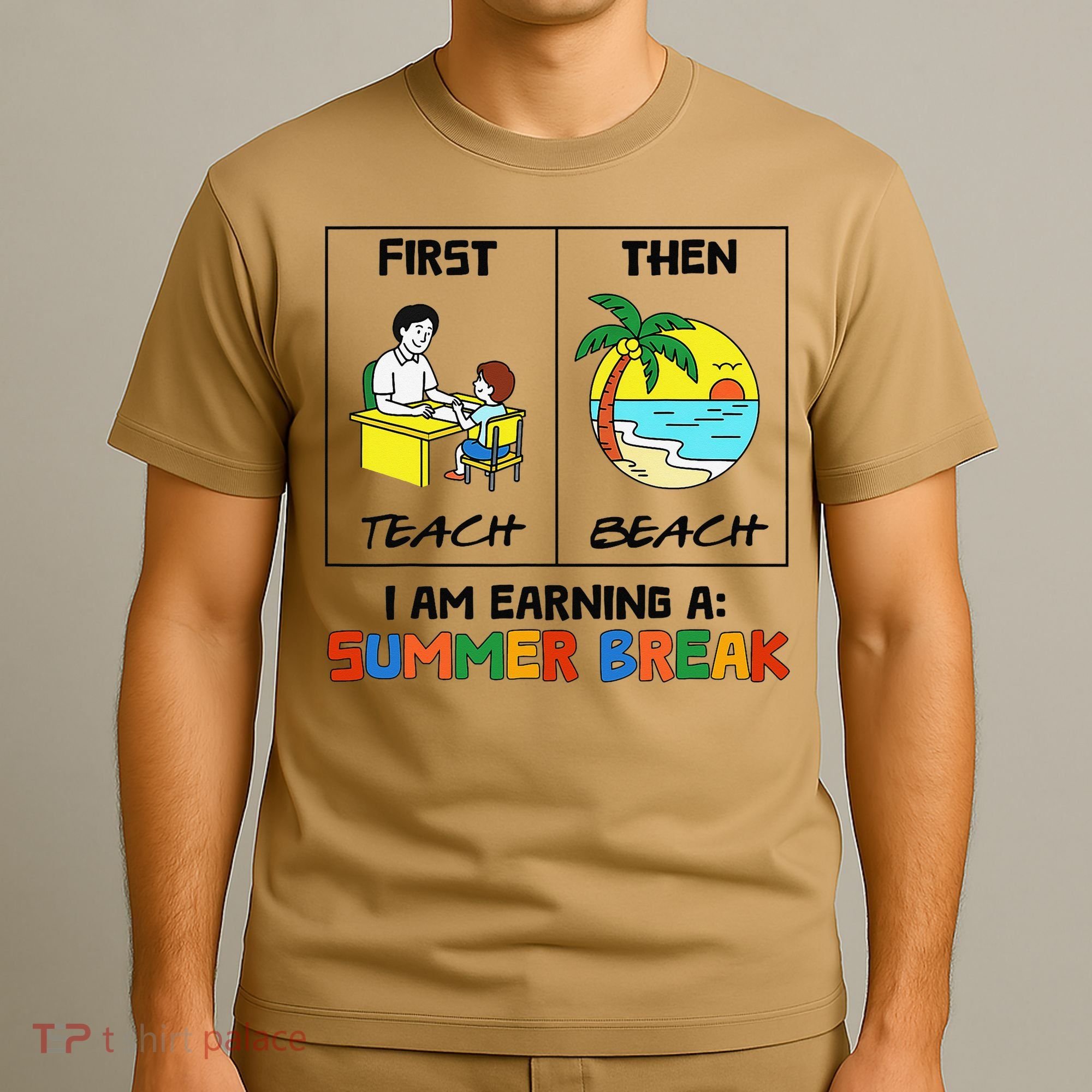 First Teach Then Beach Im Earning A Summer Break Teacher T-Shirt