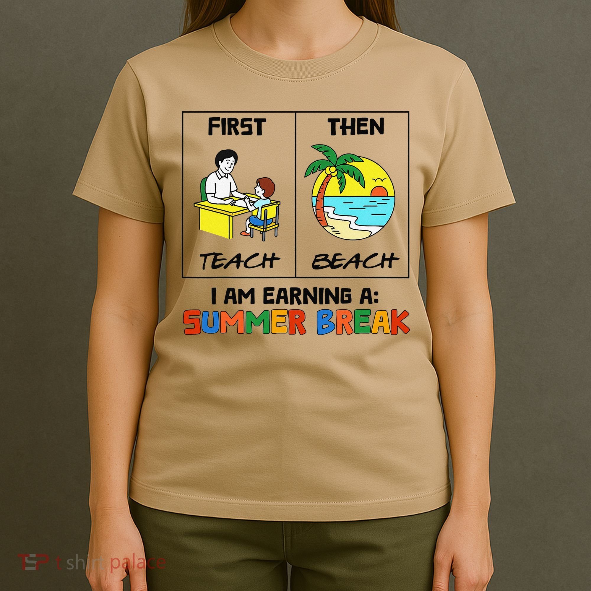 First Teach Then Beach Im Earning A Summer Break Teacher T-Shirt