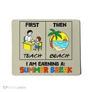 First Teach Then Beach Im Earning A Summer Break Teacher Mousepad