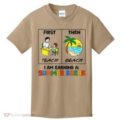 First Teach Then Beach Im Earning A Summer Break Teacher Kids T-Shirt