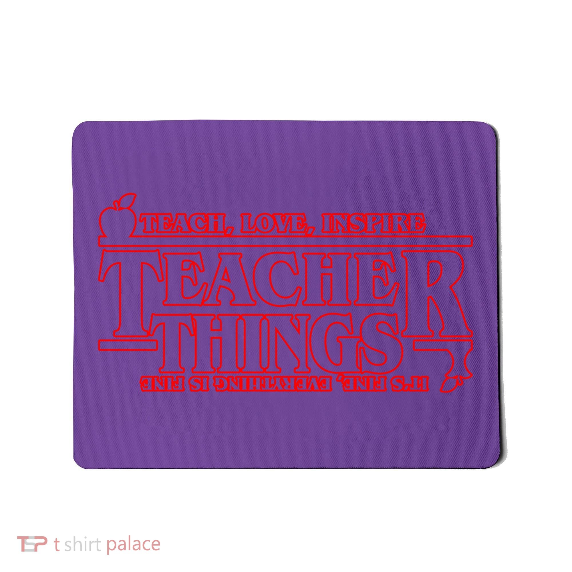Funny Teacher Things Teach Love Inspire Mousepad