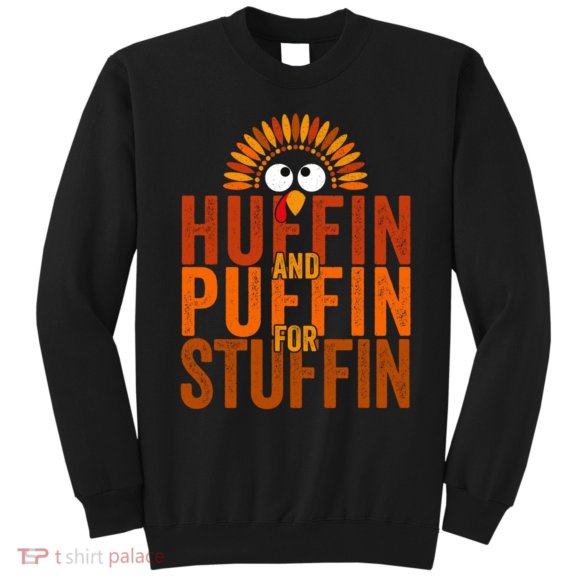 Funny Turkey Trot Huffin And Puffin For Stuffin Sweatshirt
