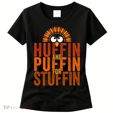 Funny Turkey Trot Huffin And Puffin For Stuffin Women's T-Shirt