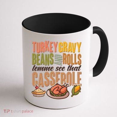 Funny Thanksgiving Turkey Gravy Bean And Rolls Lemme See That Casserole Coffee Mug back