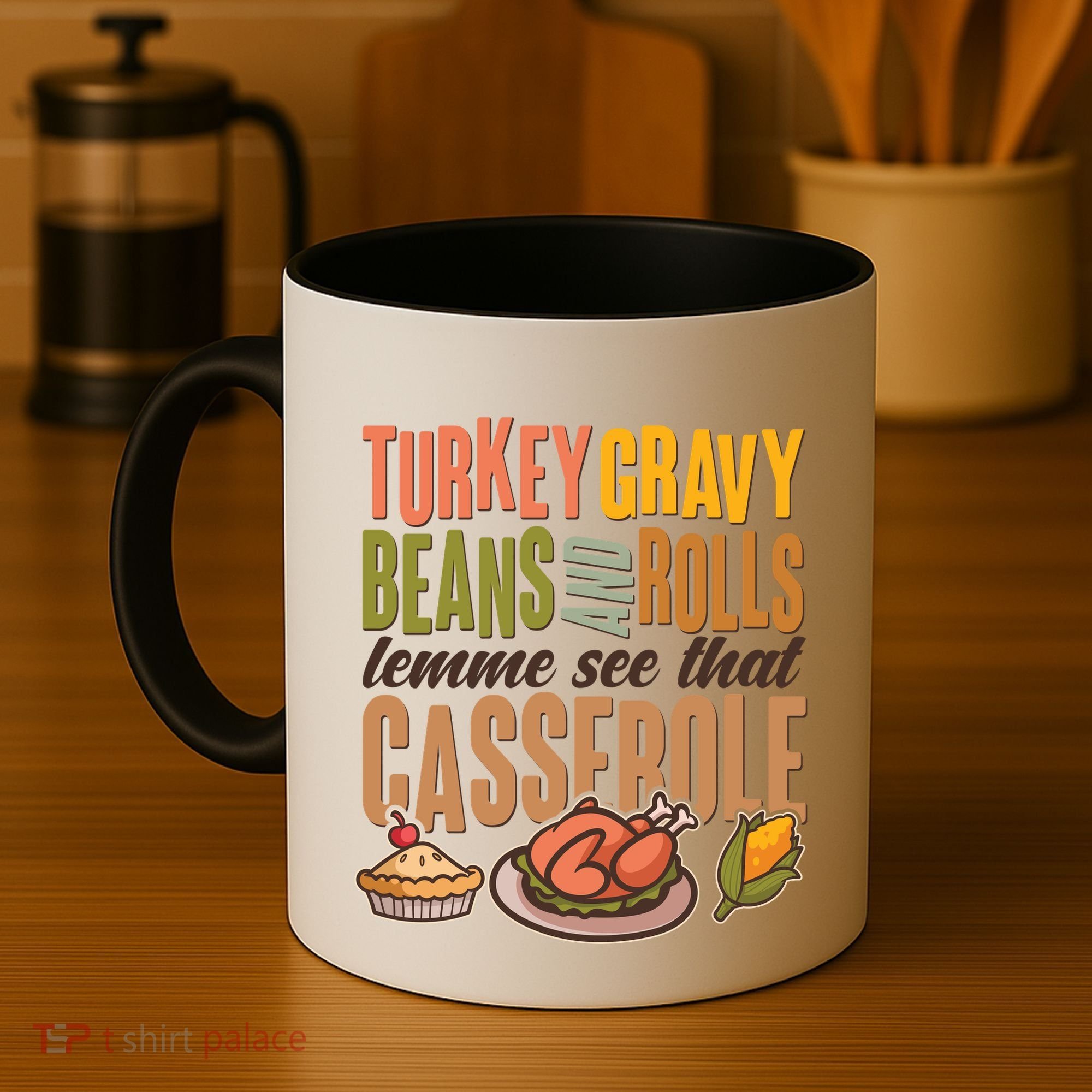 Funny Thanksgiving Turkey Gravy Bean And Rolls Lemme See That Casserole Coffee Mug