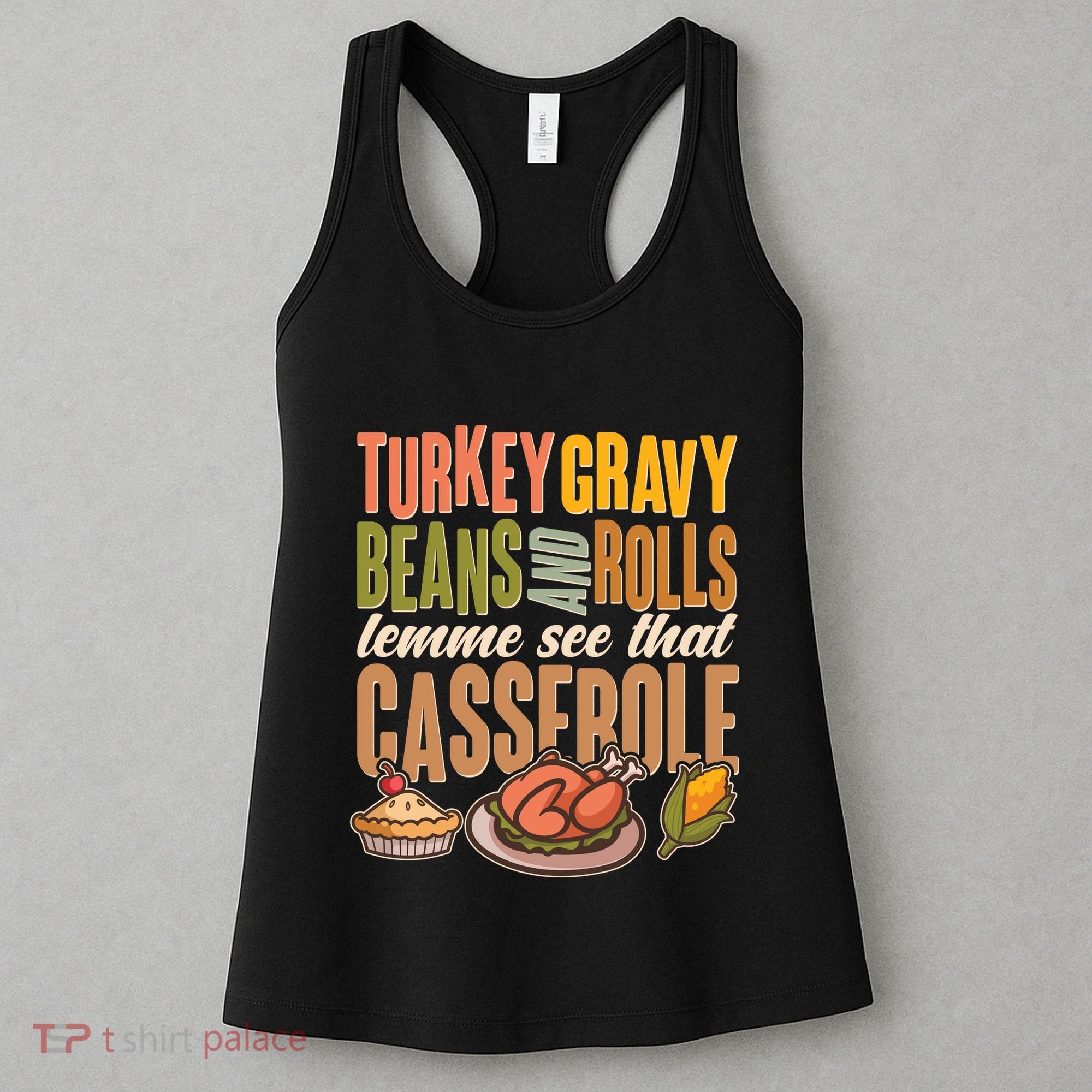 Funny Thanksgiving Turkey Gravy Bean And Rolls Lemme See That Casserole Women's Tank Top