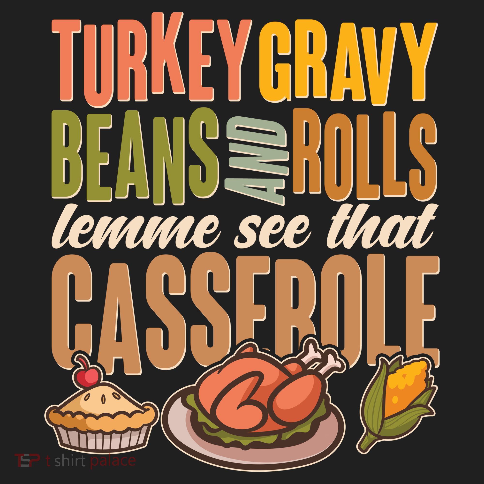 Funny Thanksgiving Turkey Gravy Bean And Rolls Lemme See That Casserole Hat