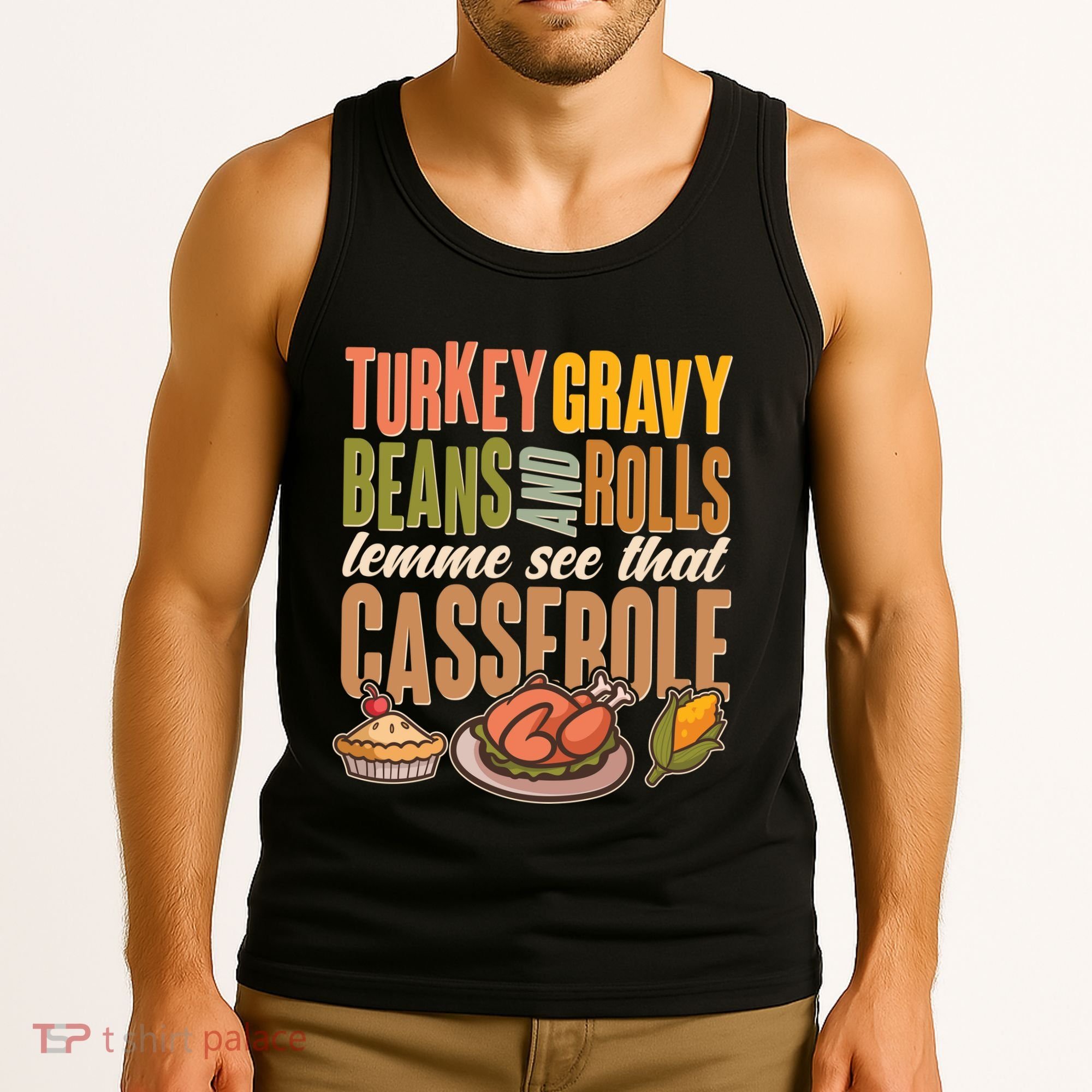 Funny Thanksgiving Turkey Gravy Bean And Rolls Lemme See That Casserole Tank Top