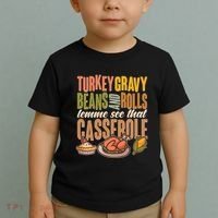 Funny Thanksgiving Turkey Gravy Bean And Rolls Lemme See That Casserole Toddler T-Shirt thumb 2