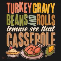 Funny Thanksgiving Turkey Gravy Bean And Rolls Lemme See That Casserole Visor thumb 3