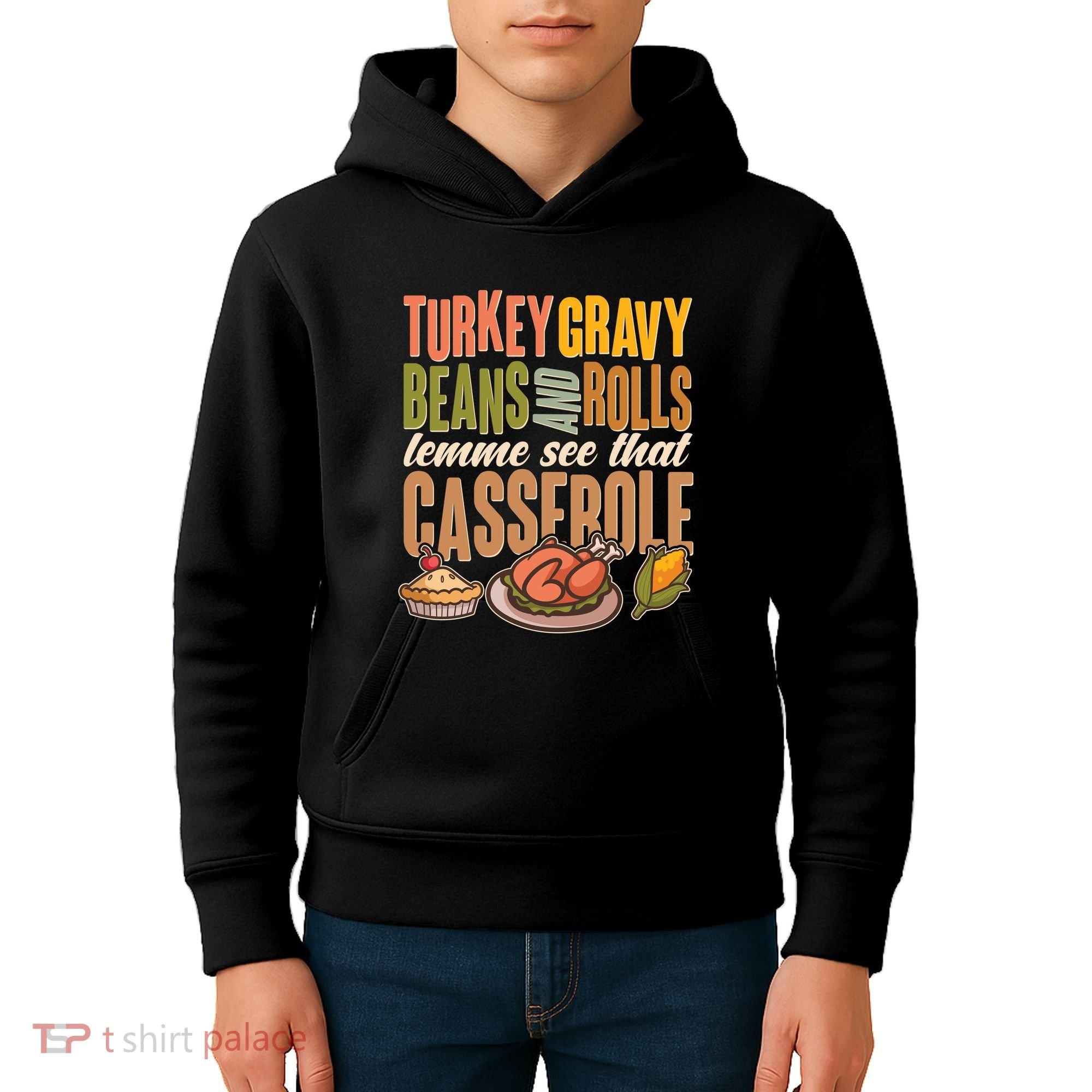 Funny Thanksgiving Turkey Gravy Bean And Rolls Lemme See That Casserole Kids Hoodie