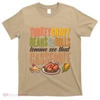 Funny Thanksgiving Turkey Gravy Bean And Rolls Lemme See That Casserole T-Shirt thumb 0