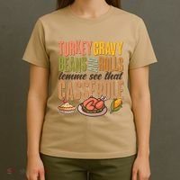 Funny Thanksgiving Turkey Gravy Bean And Rolls Lemme See That Casserole T-Shirt thumb 4