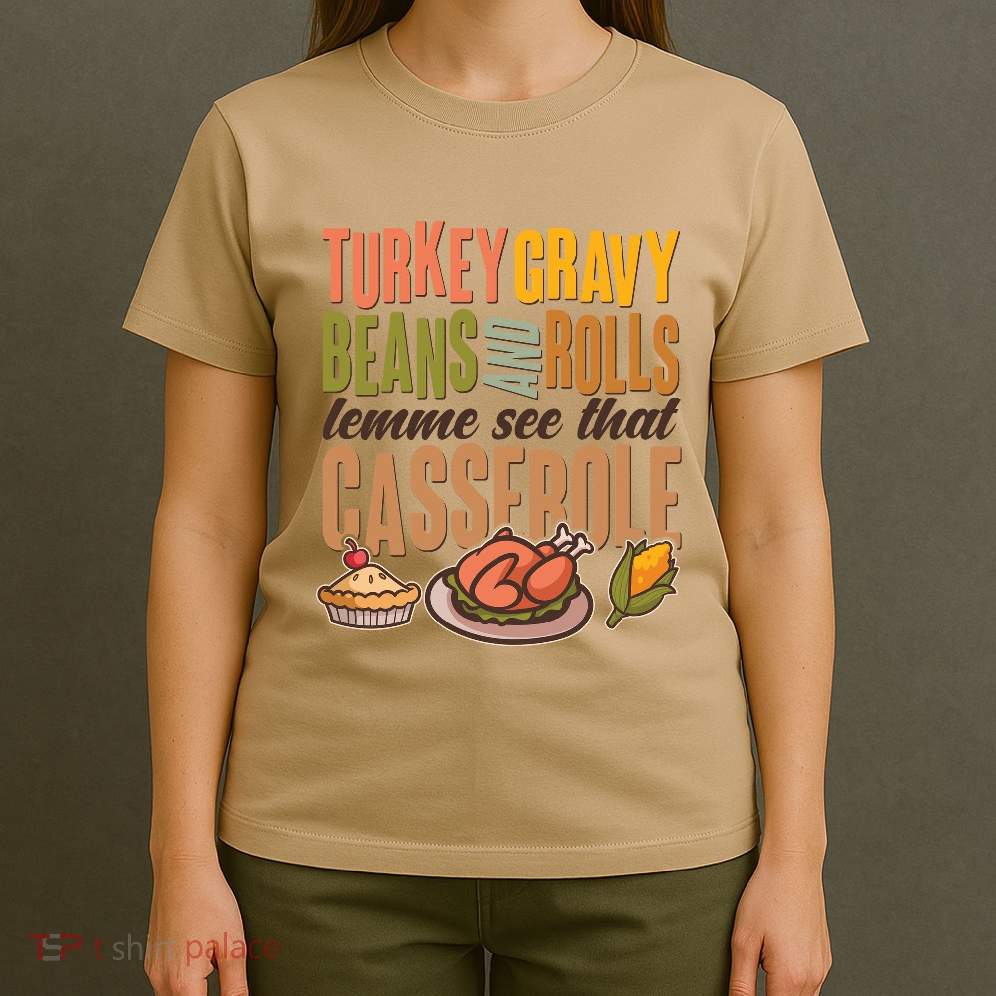 Funny Thanksgiving Turkey Gravy Bean And Rolls Lemme See That Casserole T-Shirt