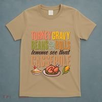 Funny Thanksgiving Turkey Gravy Bean And Rolls Lemme See That Casserole T-Shirt thumb 5