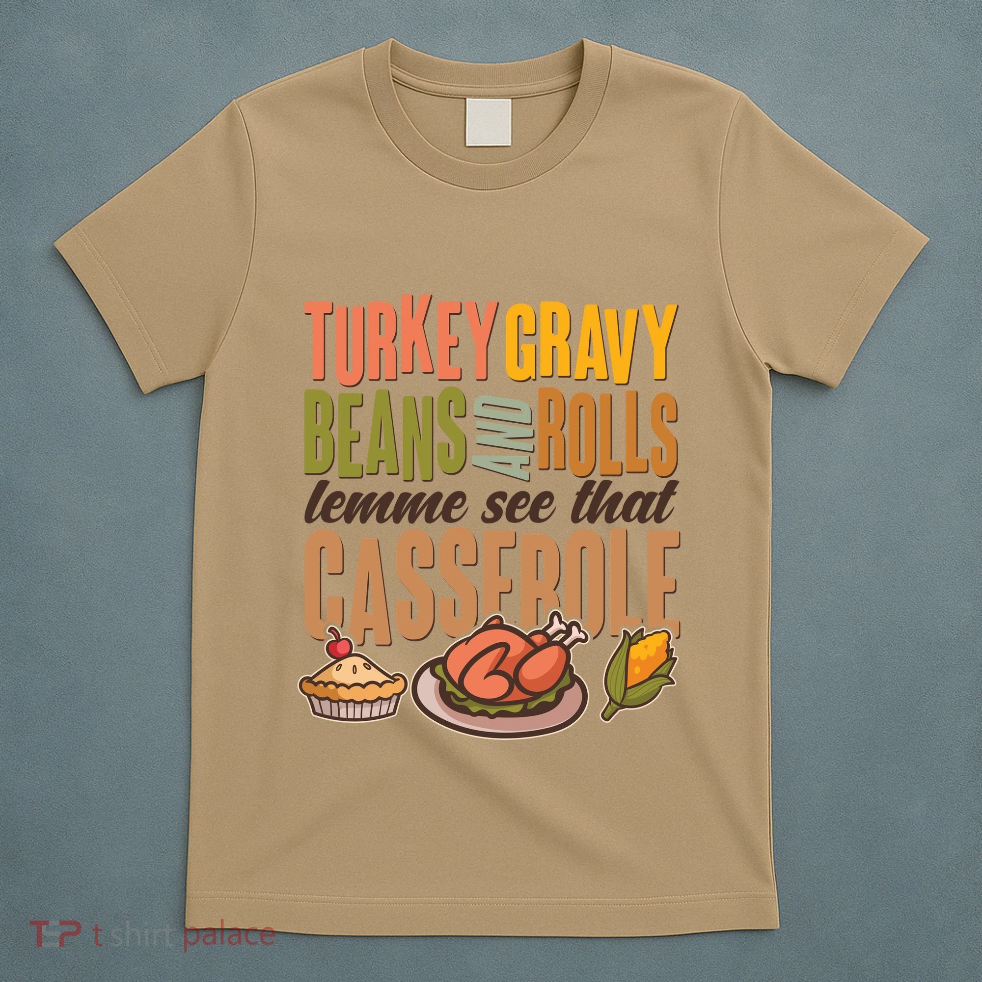 Funny Thanksgiving Turkey Gravy Bean And Rolls Lemme See That Casserole T-Shirt