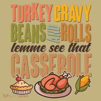 Funny Thanksgiving Turkey Gravy Bean And Rolls Lemme See That Casserole T-Shirt thumb 7