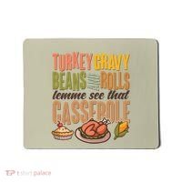 Funny Thanksgiving Turkey Gravy Bean And Rolls Lemme See That Casserole Mousepad thumb 0