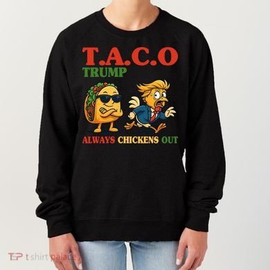 Funny Taco Trump Always Chickens Out Women's Sweatshirt