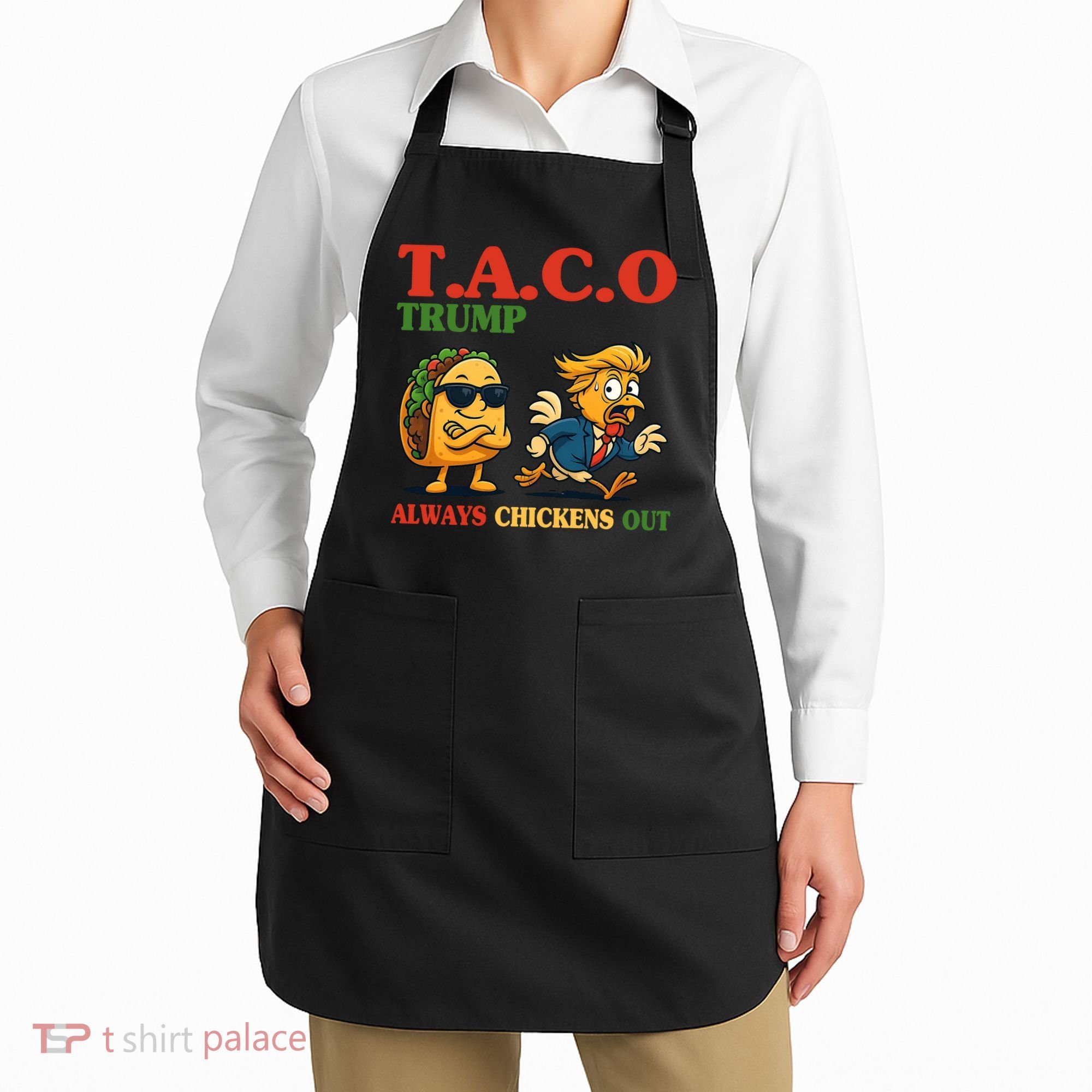 Funny Taco Trump Always Chickens Out Apron