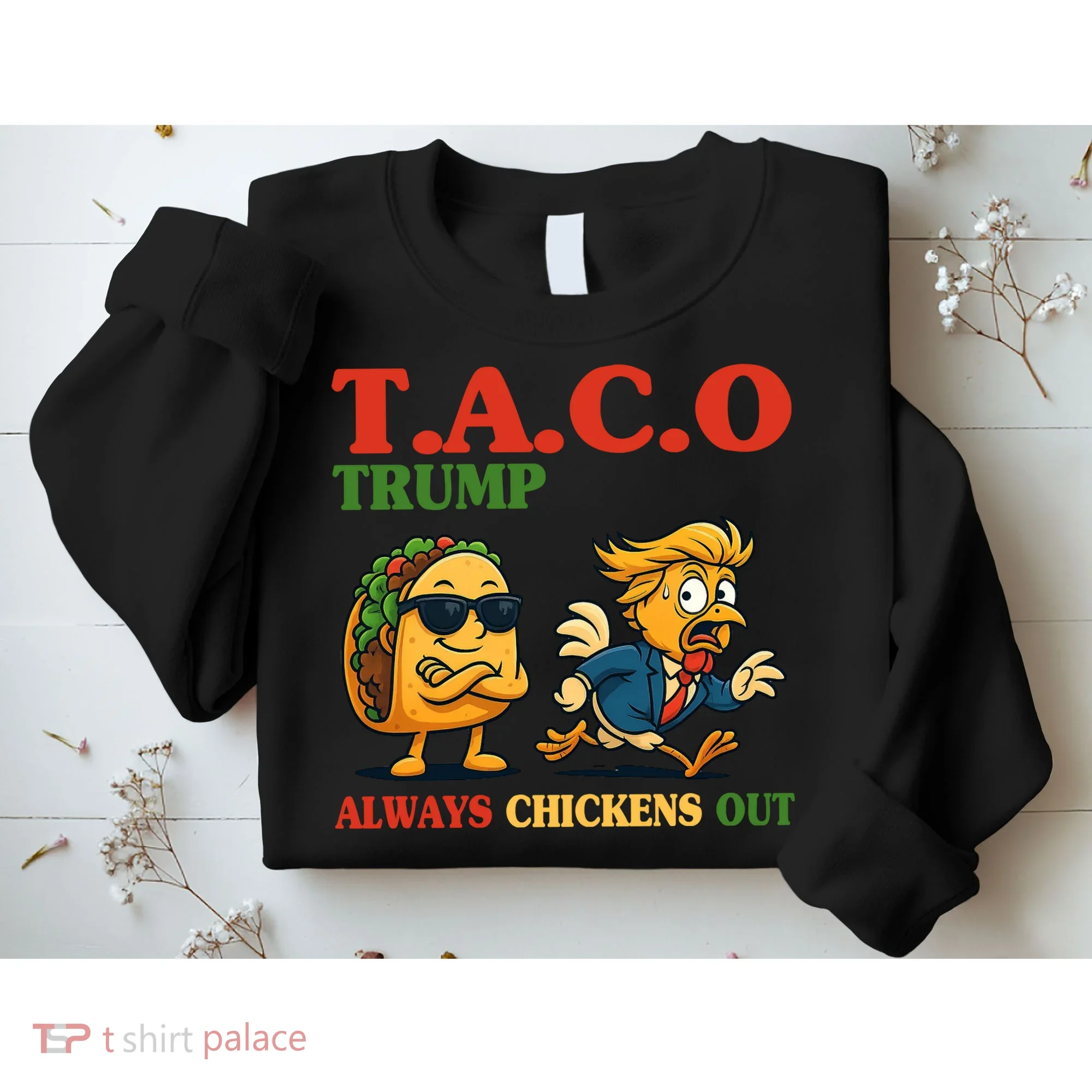 Funny Taco Trump Always Chickens Out Sweatshirt