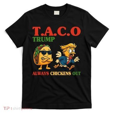 Funny Taco Trump Always Chickens Out T-Shirt