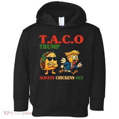 Funny Taco Trump Always Chickens Out Toddler Hoodie