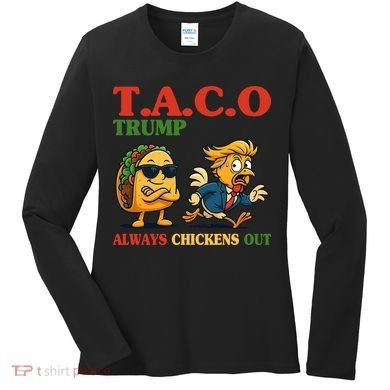 Funny Taco Trump Always Chickens Out Women's Long Sleeve Shirt