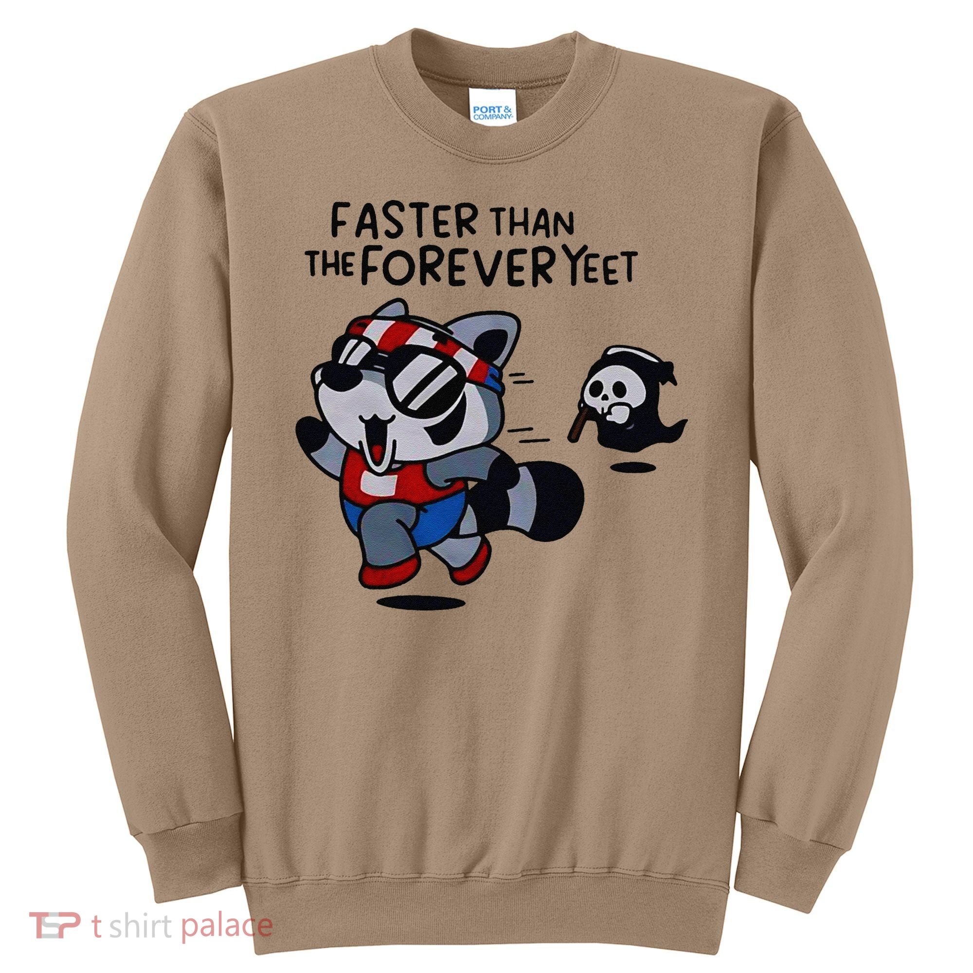Faster Than The Forever Yeet Run Away Faster Sweatshirt