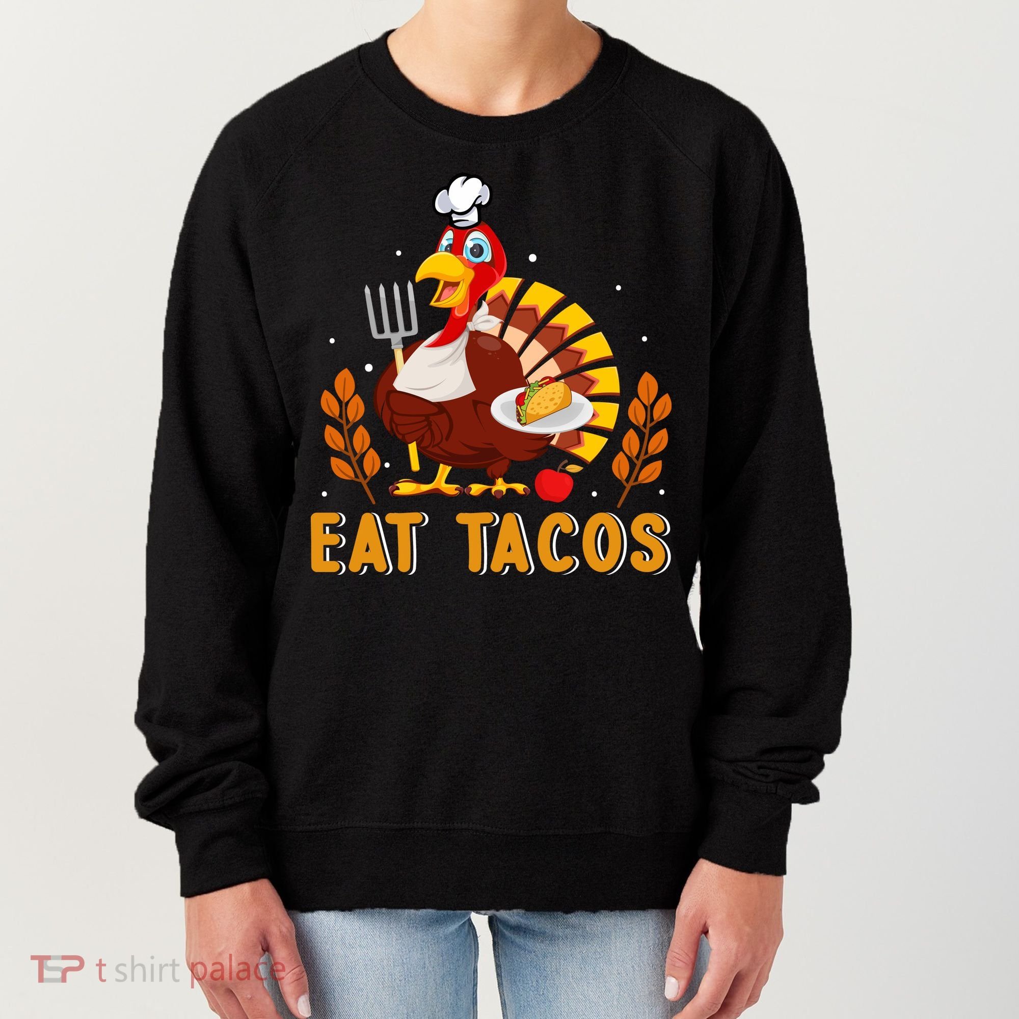 Funny Thanksgiving Turkey Eat Tacos Women's Sweatshirt