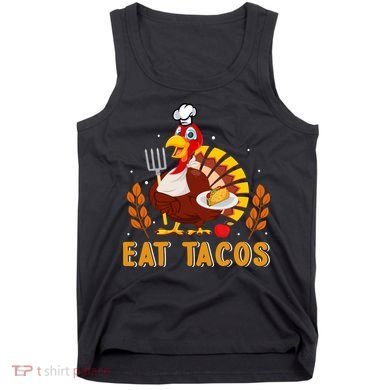 Funny Thanksgiving Turkey Eat Tacos Tank Top