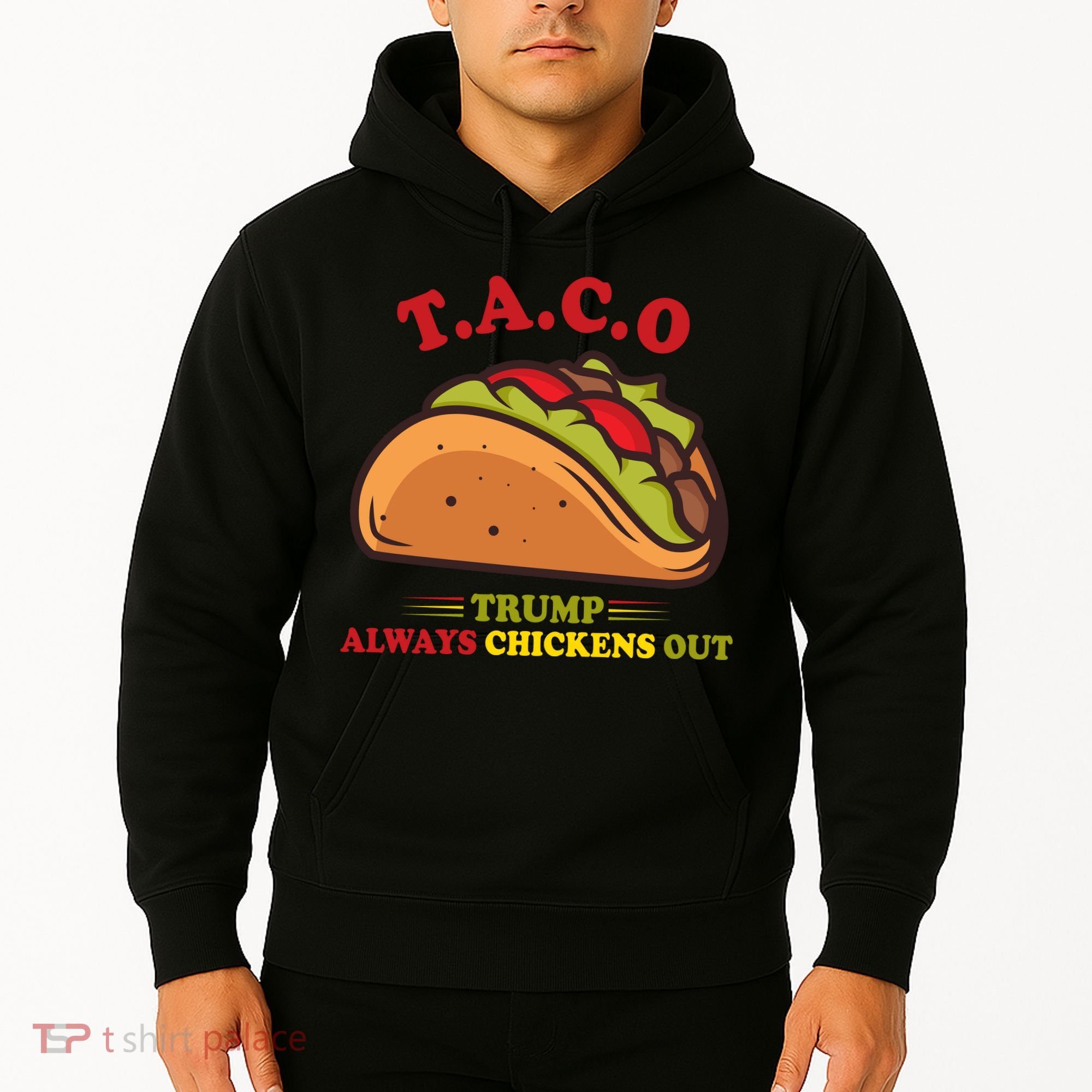 Funny Taco Trump Always Chickens Out Hoodie