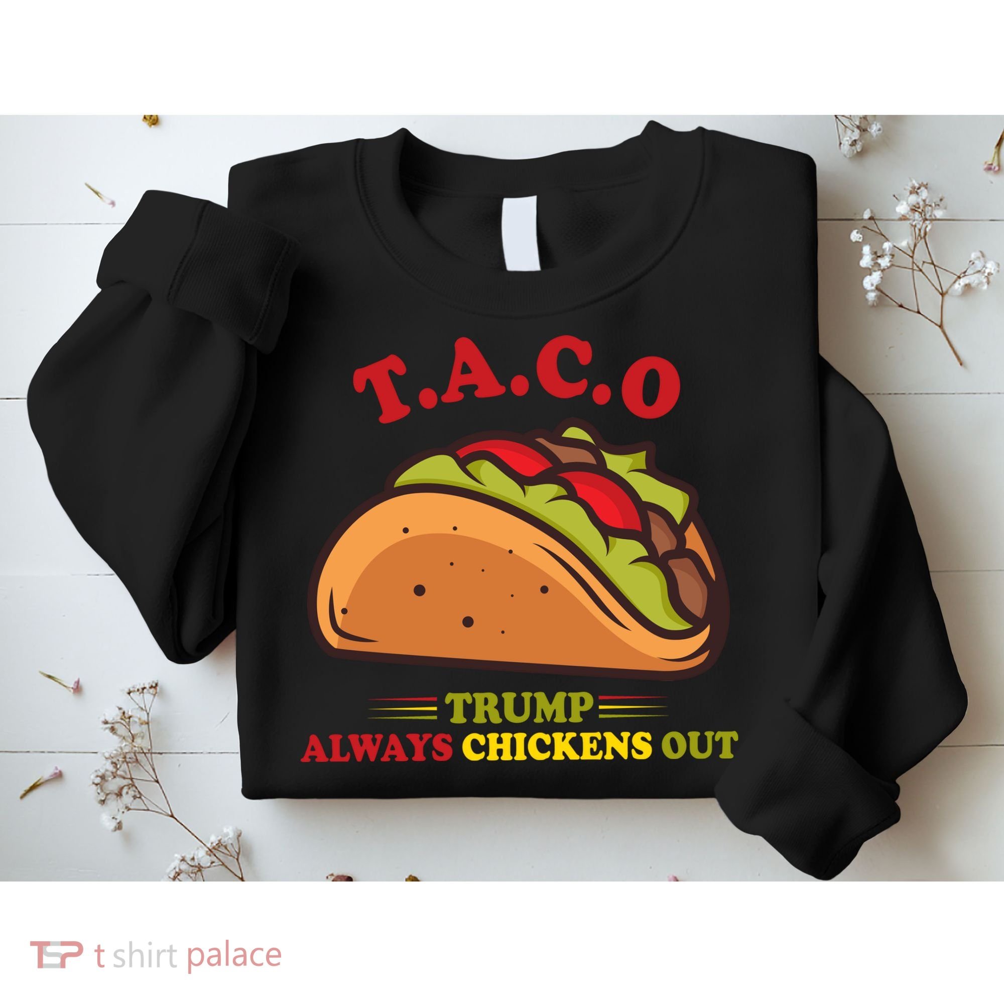 Funny Taco Trump Always Chickens Out Sweatshirt