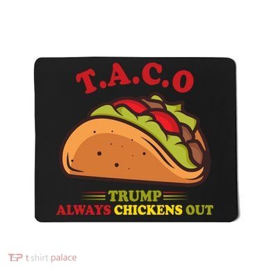 Funny Taco Trump Always Chickens Out Mousepad