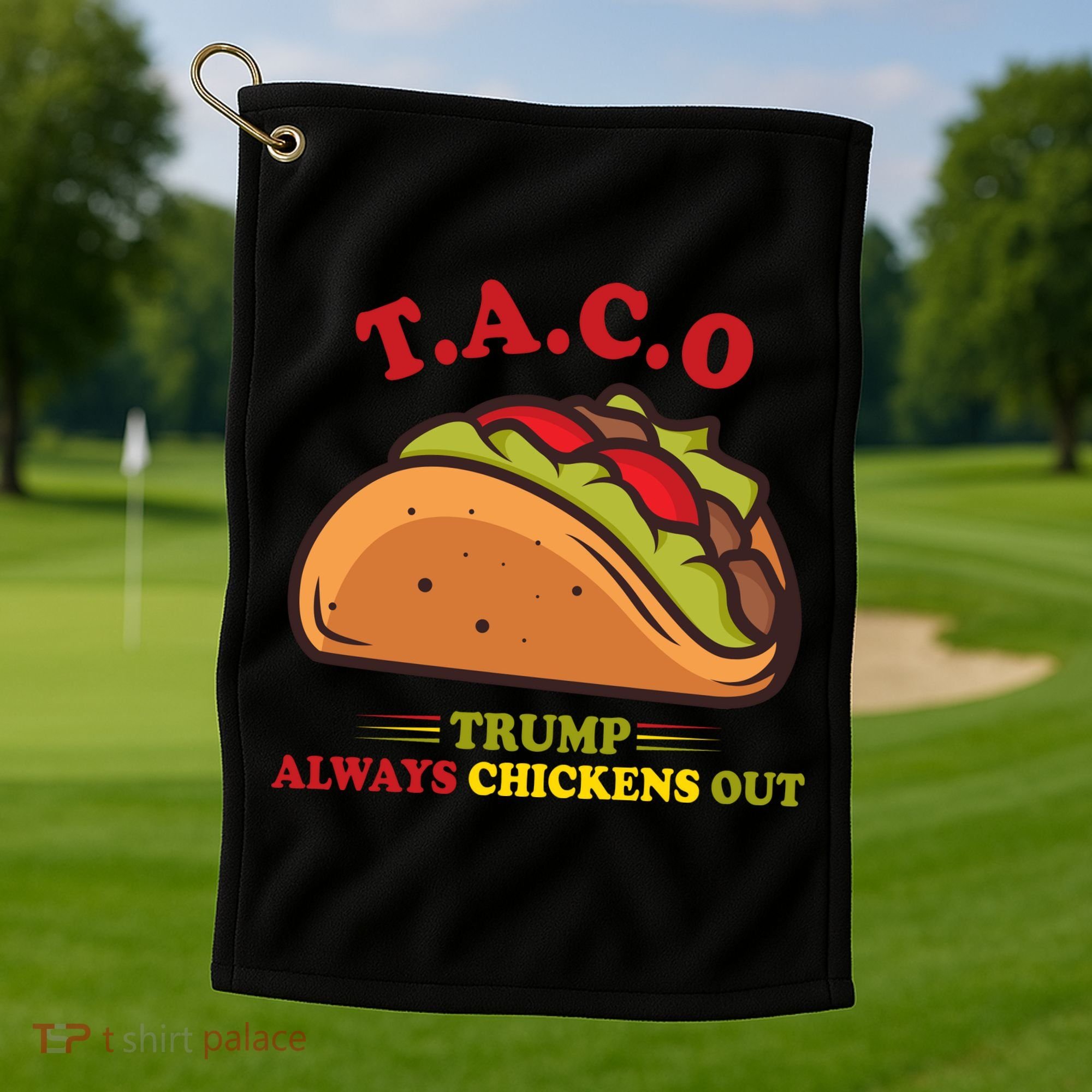 Funny Taco Trump Always Chickens Out Golf Towel