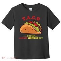 Funny Taco Trump Always Chickens Out Toddler T-Shirt thumb 0