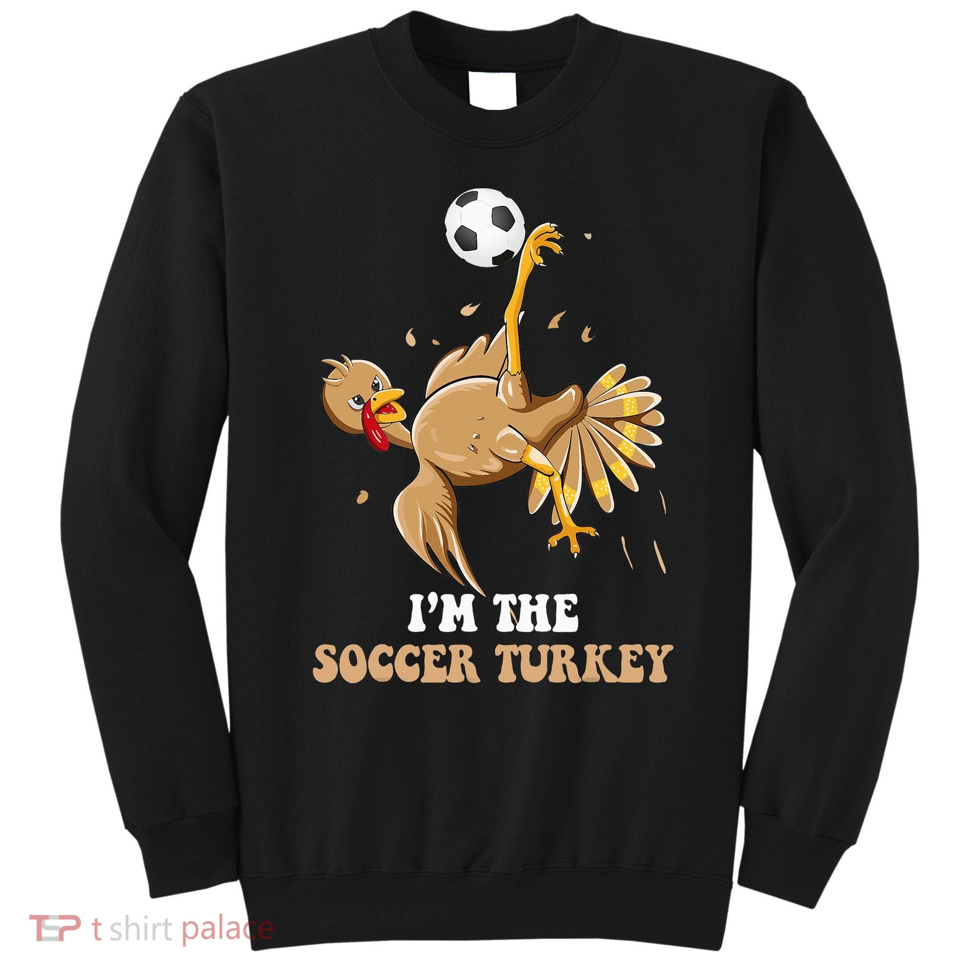 Funny Thanksgiving Turkey Soccer Sweatshirt