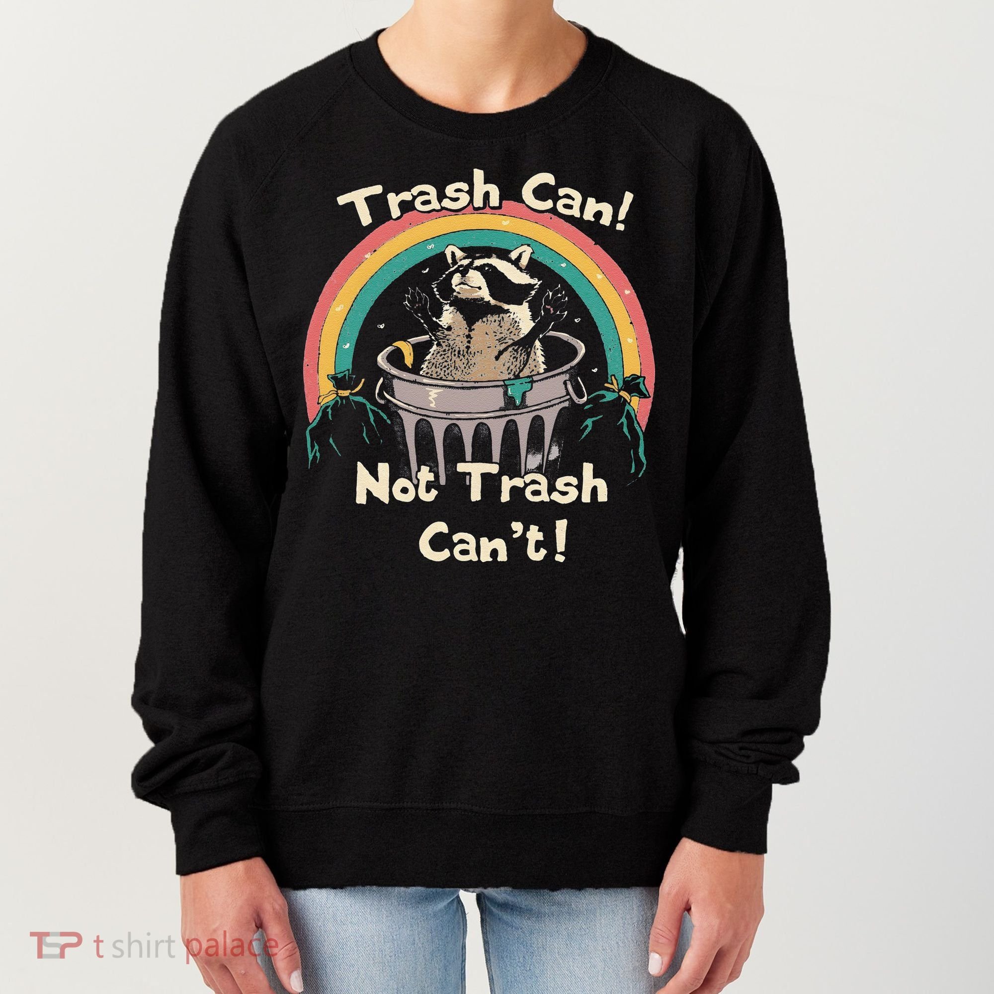 Funny Trash Talker Trash Can Not Trash Cant Women's Sweatshirt