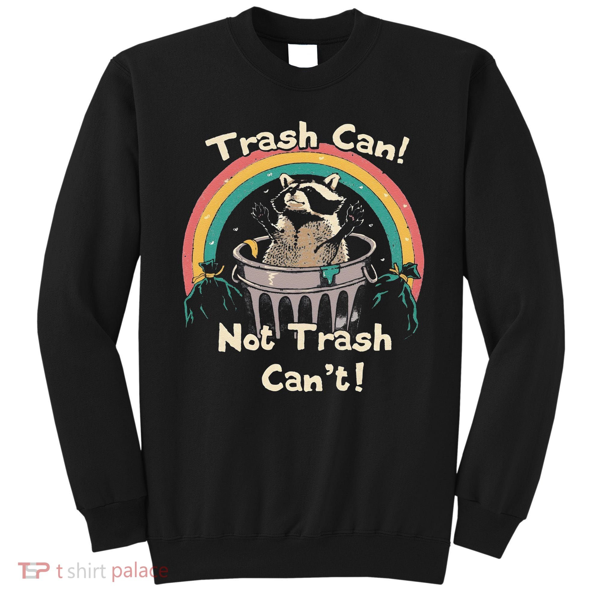 Funny Trash Talker Trash Can Not Trash Cant Sweatshirt