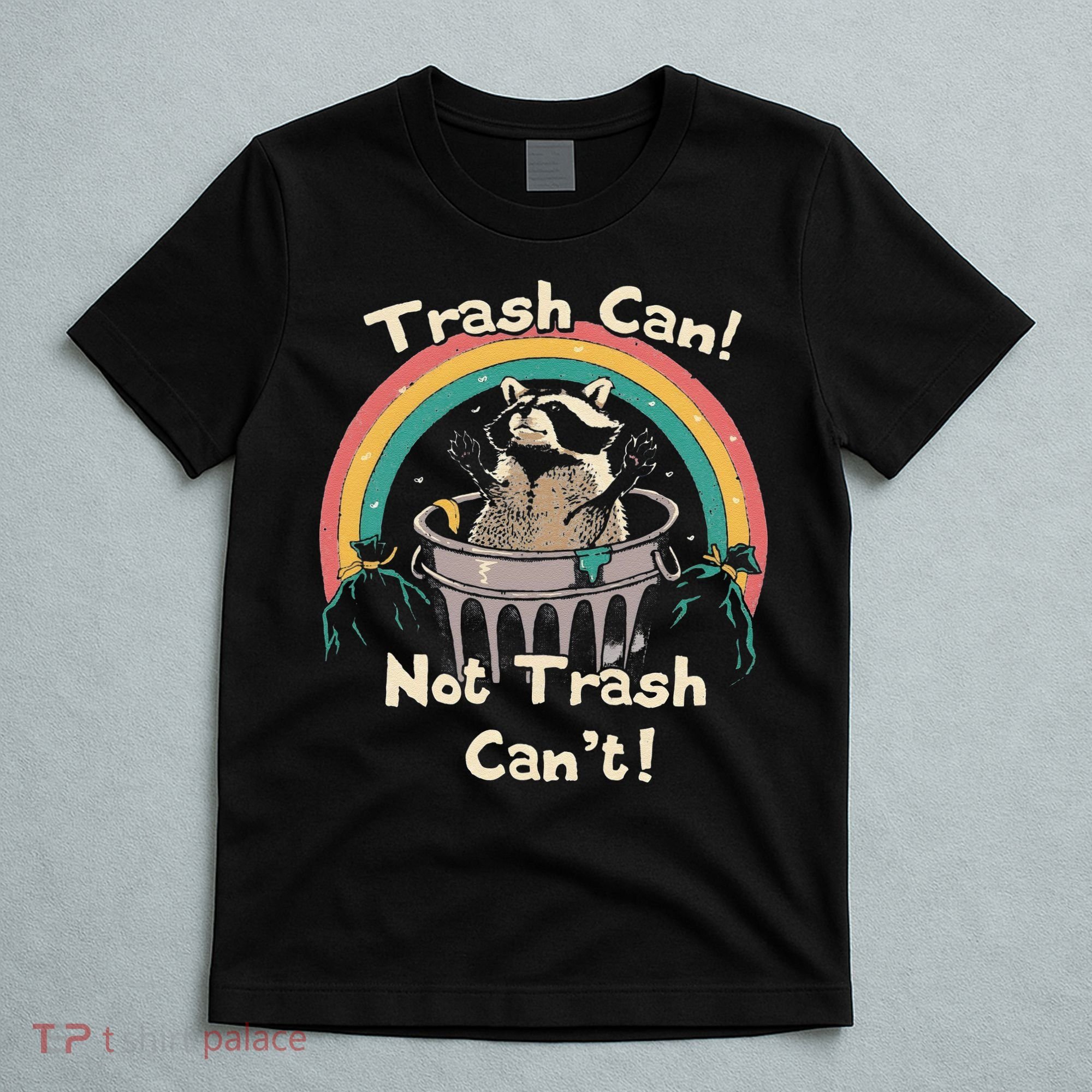 Funny Trash Talker Trash Can Not Trash Cant T-Shirt